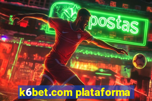 k6bet.com plataforma